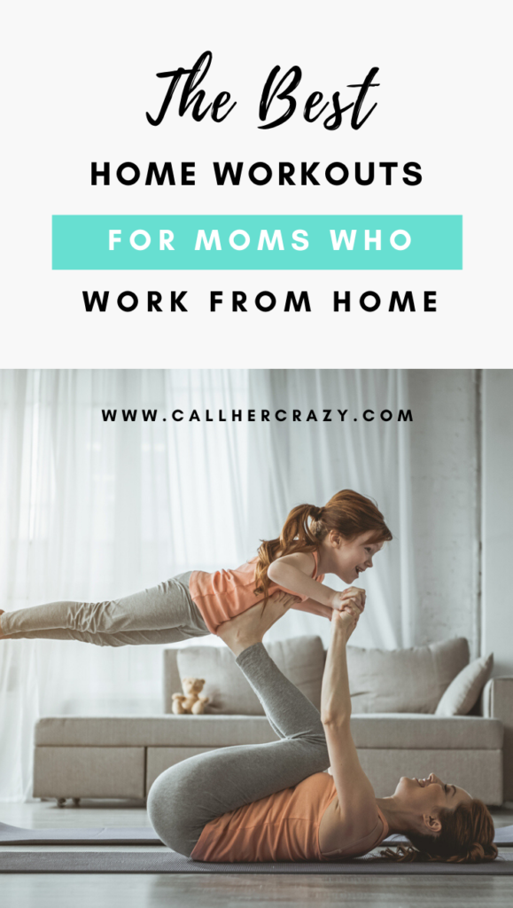 HOME WORKOUTS FOR MOMS THAT WORK FROM HOME